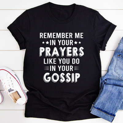 Remember Me In Your Prayers Tee