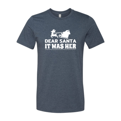 Dear Santa It Was Her Fault Shirt