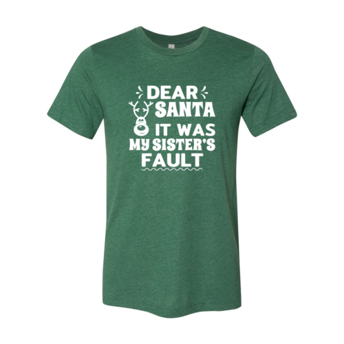 Dear Santa It Was  My Sister Fault Shirt