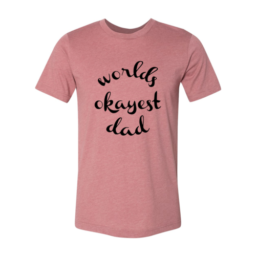 Worlds Okayest Dad Shirt