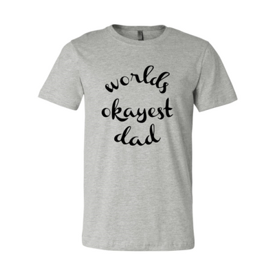 Worlds Okayest Dad Shirt