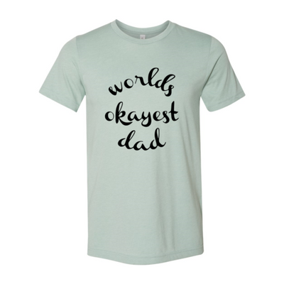 Worlds Okayest Dad Shirt