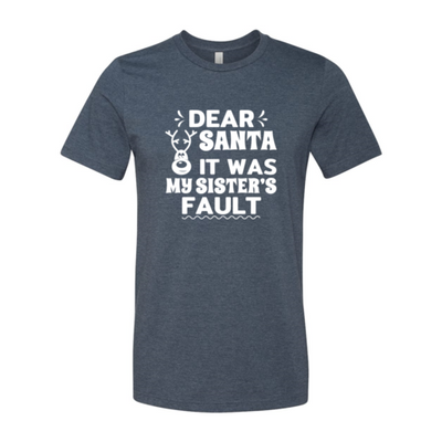 Dear Santa It Was  My Sister Fault Shirt