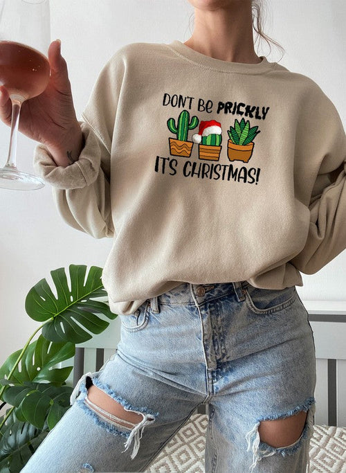 Dont Be Prickly Its Christmas Sweat Shirt