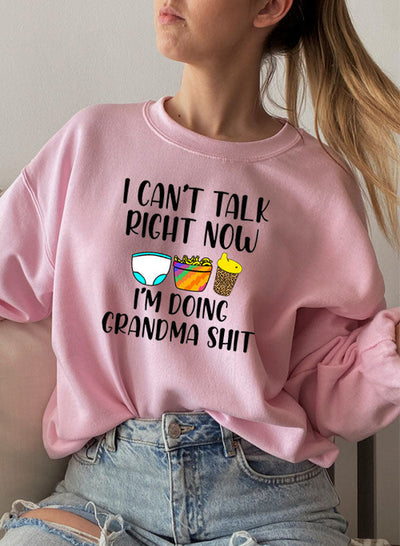 I Cant Talk Right Now Im Doing Grandma Stuff Sweat Shirt