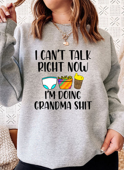 I Cant Talk Right Now Im Doing Grandma Stuff Sweat Shirt