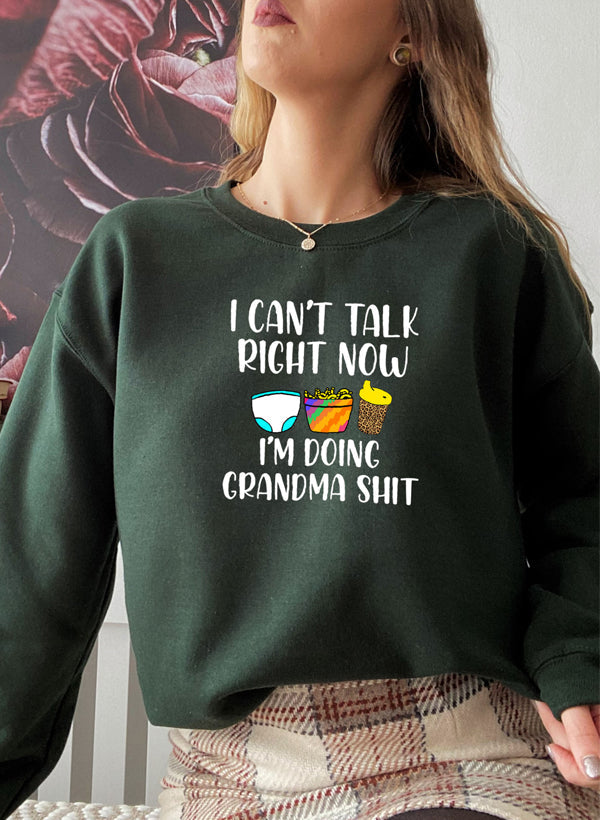 I Cant Talk Right Now Im Doing Grandma Stuff Sweat Shirt