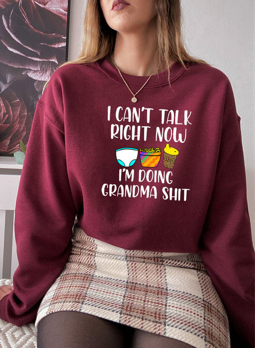 I Cant Talk Right Now Im Doing Grandma Stuff Sweat Shirt