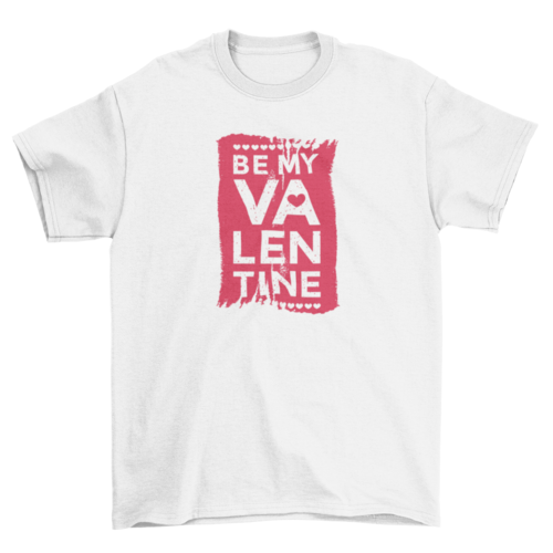 Be My Valentine T-shirt