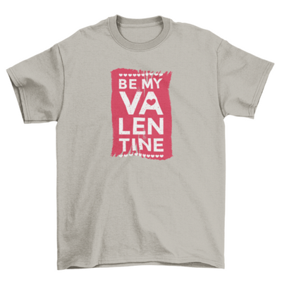 Be My Valentine T-shirt