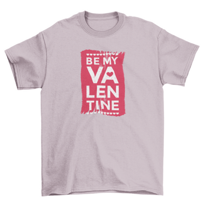 Be My Valentine T-shirt