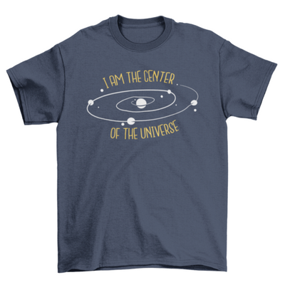 Center of the universe t-shirt