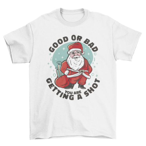 Santa Claus with vaccine bag and quote "Good or bad you are getting a