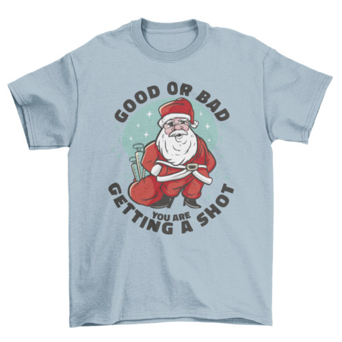 Santa Claus with vaccine bag and quote "Good or bad you are getting a