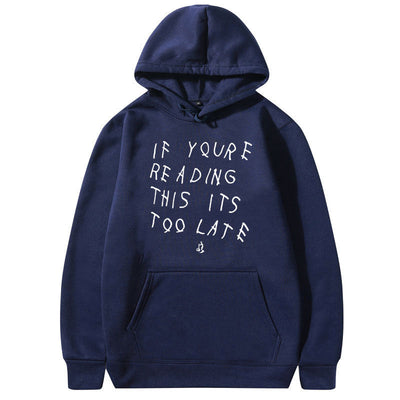 IT'S TOO LATE Hoodies