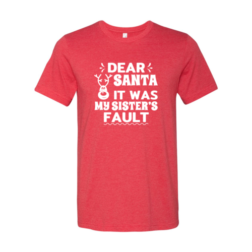 Dear Santa It Was  My Sister Fault Shirt