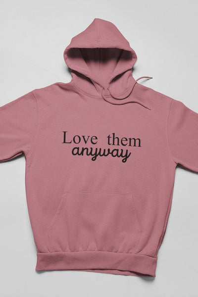 Love Them Anyway Hoodie