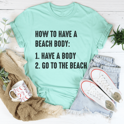 How to Have A Beach Body T-Shirt