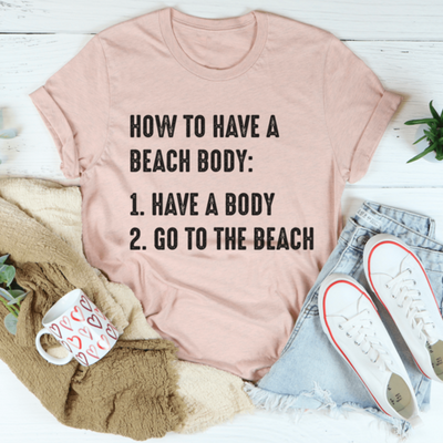 How to Have A Beach Body T-Shirt