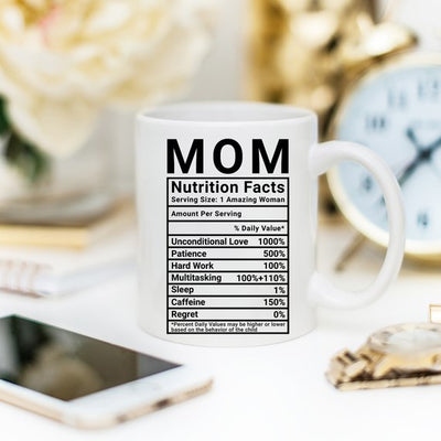 Mother's Day Coffee Mug - Mom Nutrition Facts -