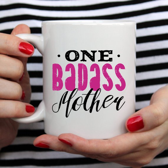 One Badass Mother, Mothers Day Mug, Funny Mom Gift