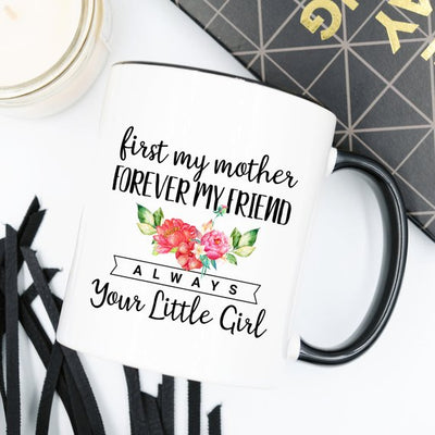 Mother's Day Mug, First My Mother Forever My