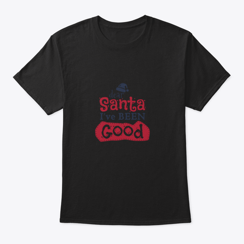 Dear Santa I'Ve Been Good Sign for Christmas Design T-shirt