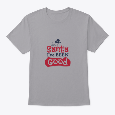 Dear Santa I'Ve Been Good Sign for Christmas Design T-shirt