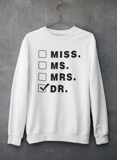 Miss Ms Mrs Dr Sweat Shirt