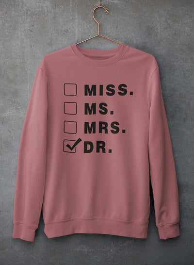 Miss Ms Mrs Dr Sweat Shirt